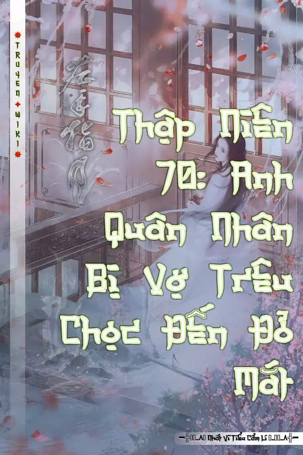 Thập Niên 70: Anh Quân Nhân Bị Vợ Trêu Chọc Đến Đỏ Mắt