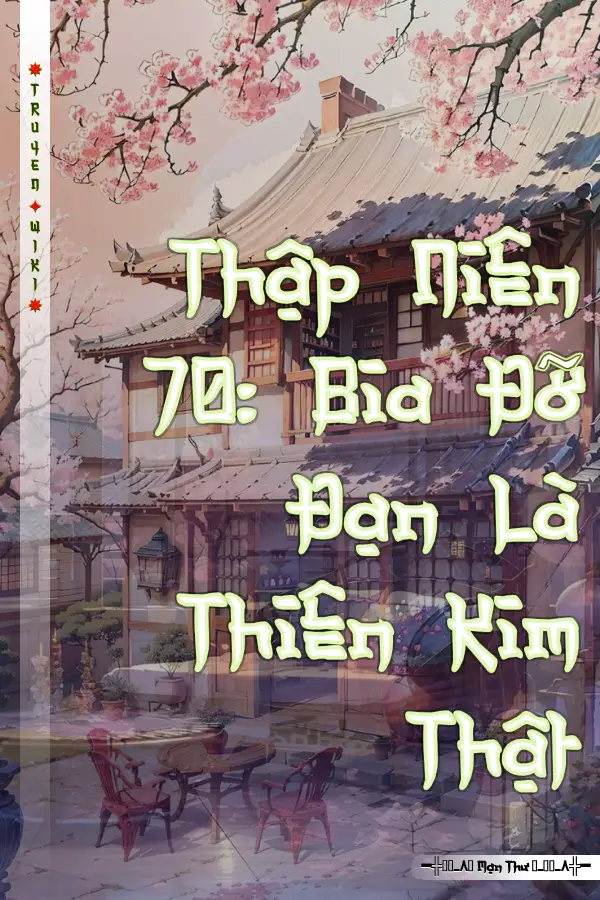 Thập Niên 70: Bia Đỡ Đạn Là Thiên Kim Thật