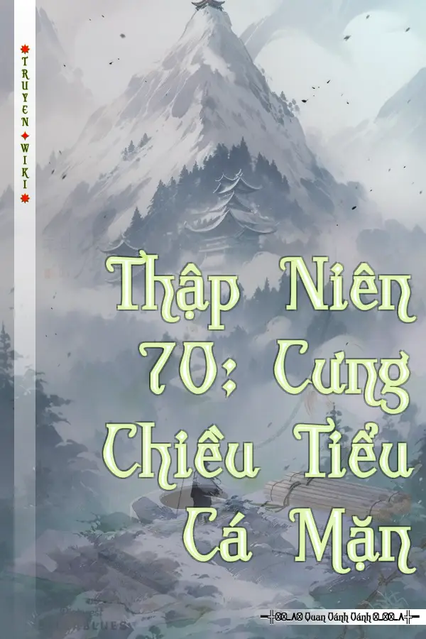 Thập Niên 70: Cưng Chiều Tiểu Cá Mặn