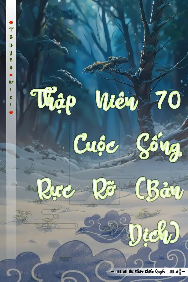 Truyện Thập Niên 70 Cuộc Sống Rực Rỡ (Bản Dịch)