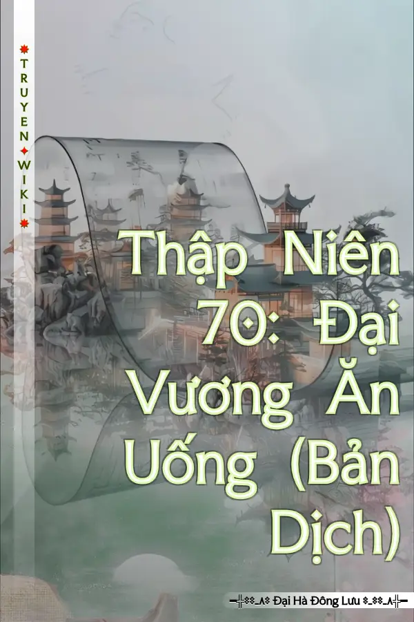 Truyện Thập Niên 70: Đại Vương Ăn Uống (Bản Dịch)