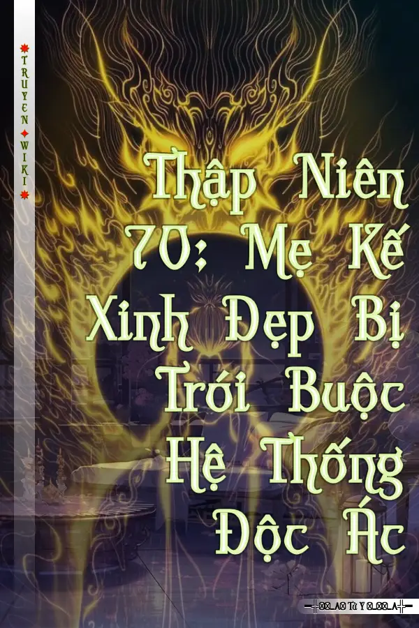 Thập Niên 70: Mẹ Kế Xinh Đẹp Bị Trói Buộc Hệ Thống Độc Ác
