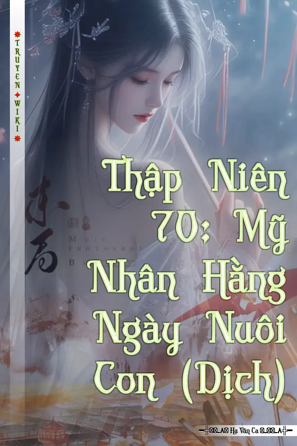 Thập Niên 70: Mỹ Nhân Hằng Ngày Nuôi Con (Dịch)