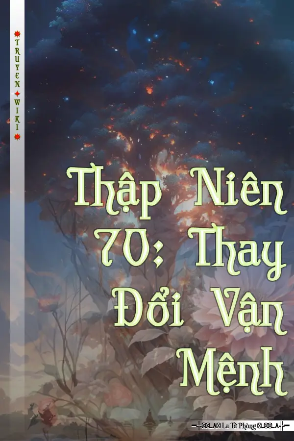 Truyện Thập Niên 70: Thay Đổi Vận Mệnh