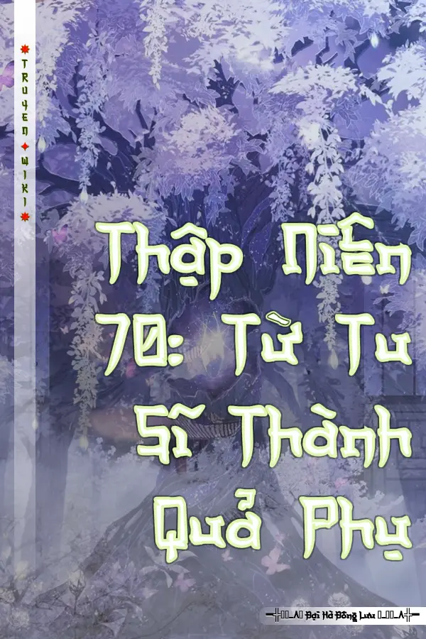 Truyện Thập Niên 70: Từ Tu Sĩ Thành Quả Phụ