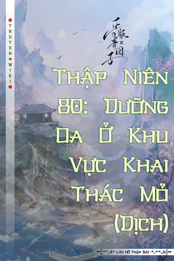 Truyện Thập Niên 80: Dưỡng Oa Ở Khu Vực Khai Thác Mỏ (Dịch)