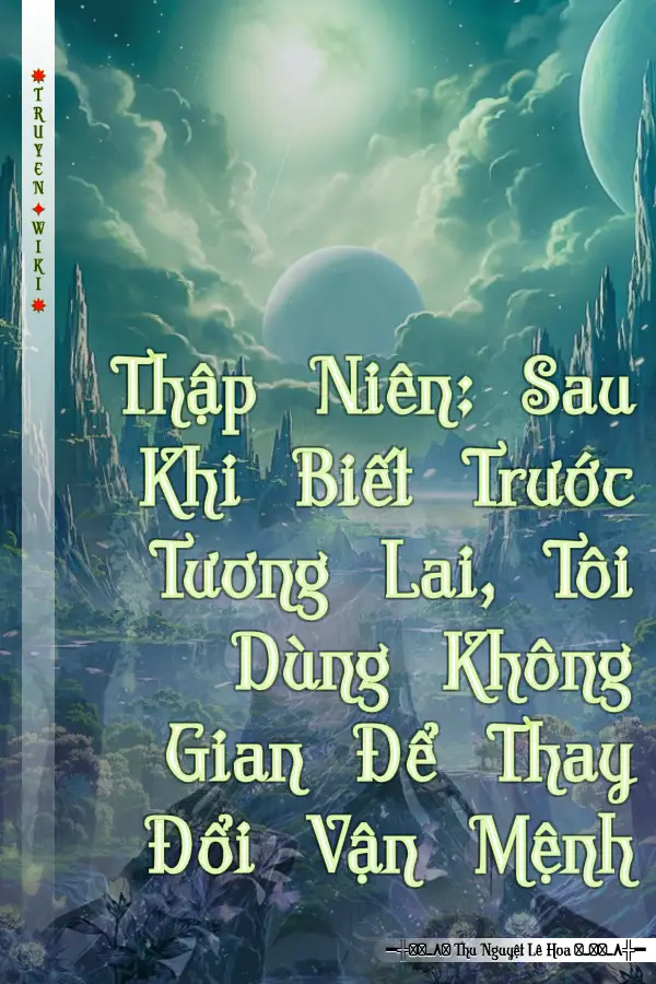 Thập Niên: Sau Khi Biết Trước Tương Lai, Tôi Dùng Không Gian Để Thay Đổi Vận Mệnh