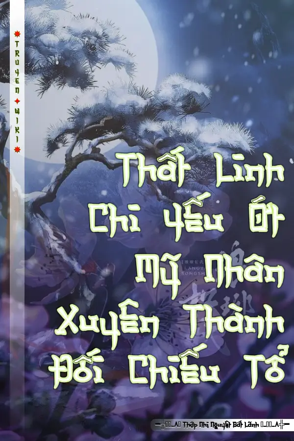 Truyện Thất Linh Chi Yếu Ớt Mỹ Nhân Xuyên Thành Đối Chiếu Tổ