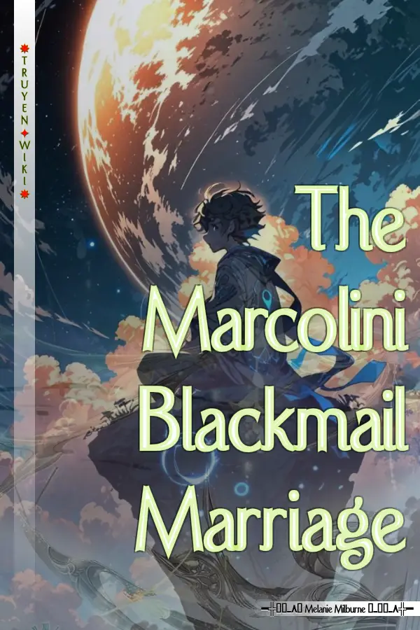 Truyện The Marcolini Blackmail Marriage