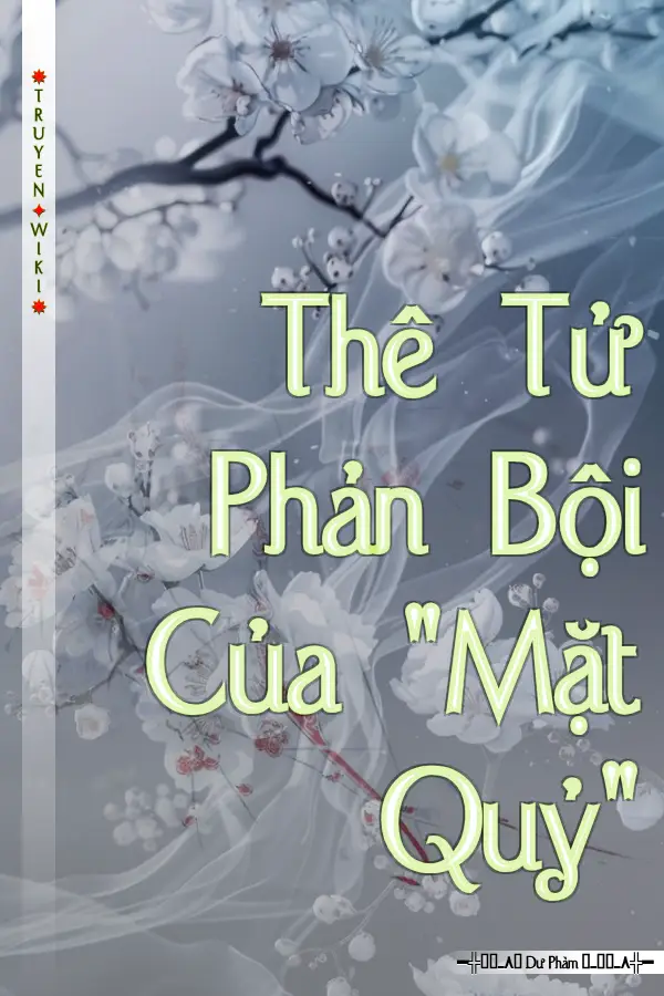 Thê Tử Phản Bội Của "Mặt Quỷ"