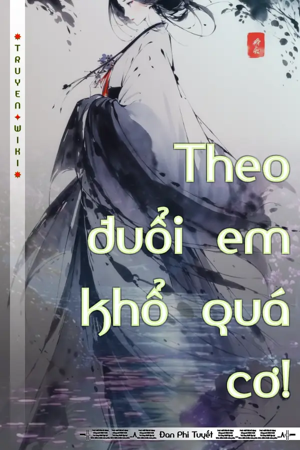 Truyện Theo đuổi em khổ quá cơ!