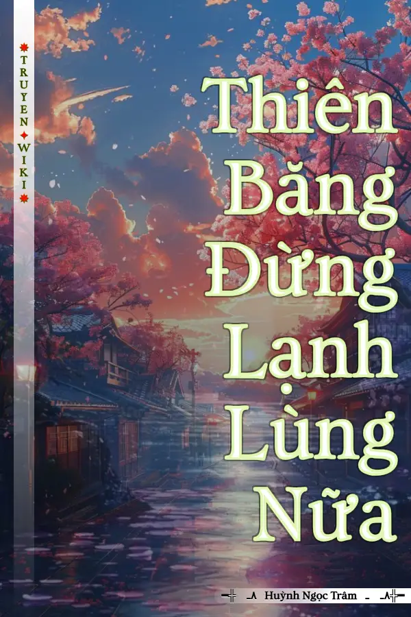 Thiên Băng Đừng Lạnh Lùng Nữa