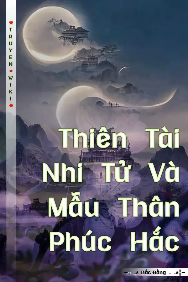 Thiên Tài Nhi Tử Và Mẫu Thân Phúc Hắc