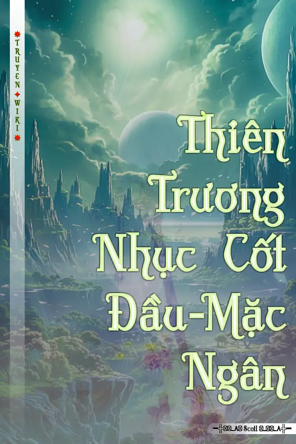 Thiên Trương Nhục Cốt Đầu-Mặc Ngân