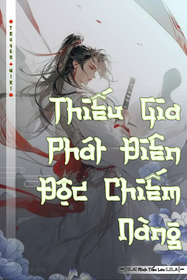 Thiếu Gia Phát Điên Độc Chiếm Nàng