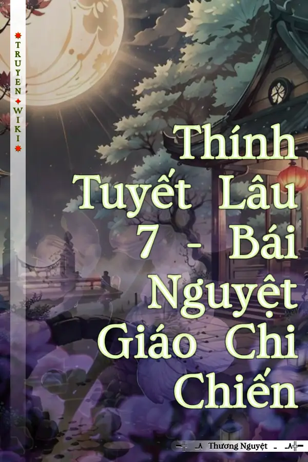 Truyện Thính Tuyết Lâu 7 - Bái Nguyệt Giáo Chi Chiến