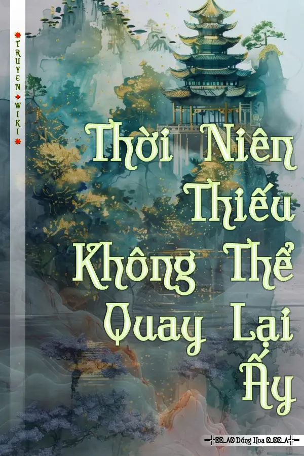Truyện Thời Niên Thiếu Không Thể Quay Lại Ấy