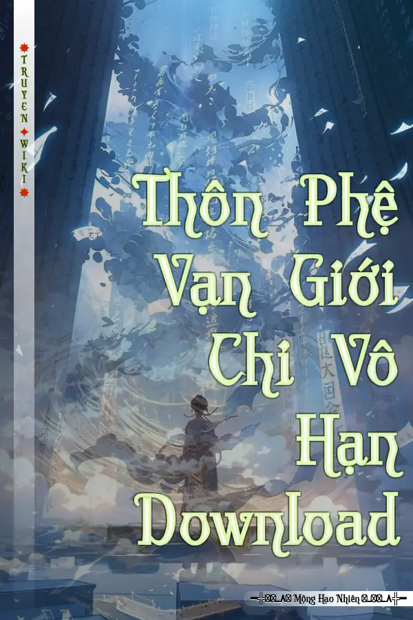 Thôn Phệ Vạn Giới Chi Vô Hạn Download