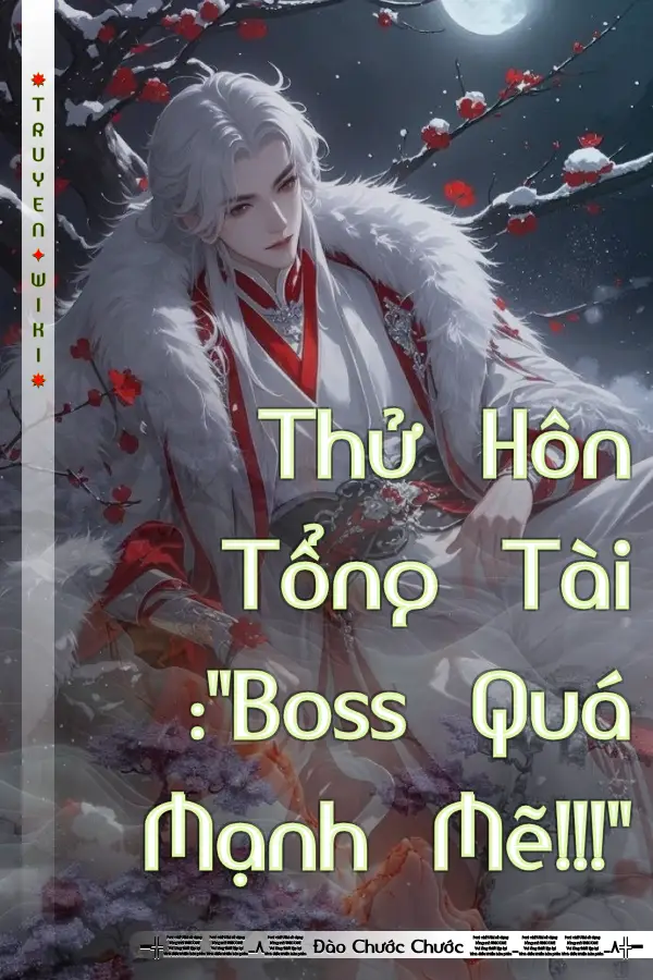 Thử Hôn Tổng Tài :"Boss Quá Mạnh Mẽ!!!"