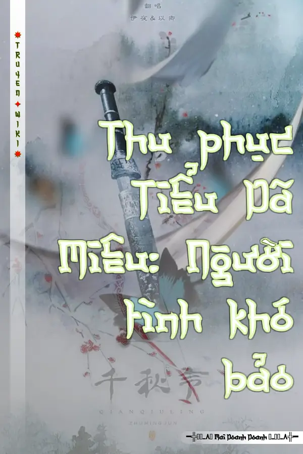 Truyện Thu phục Tiểu Dã Miêu: Người tình khó bảo