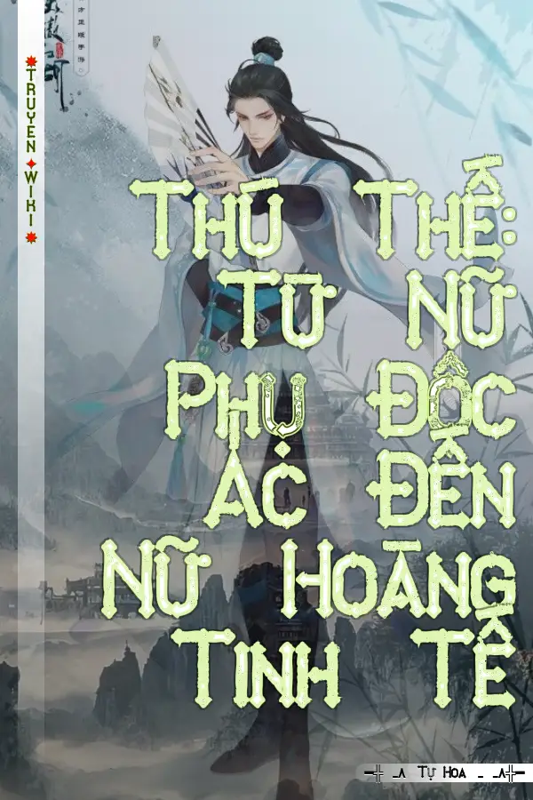 Truyện Thú Thế: Từ Nữ Phụ Độc Ác Đến Nữ Hoàng Tinh Tế
