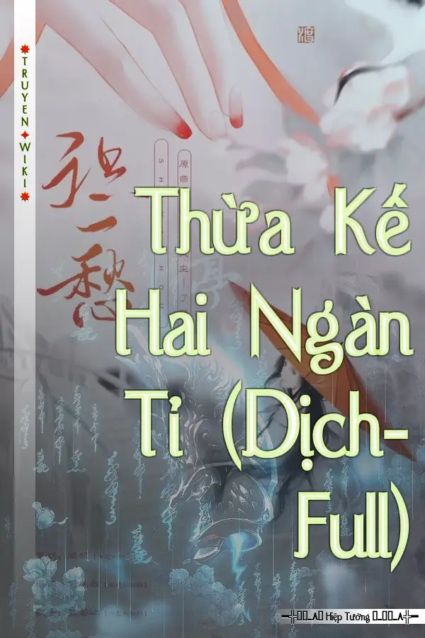 Truyện Thừa Kế Hai Ngàn Tỉ (Dịch-Full)