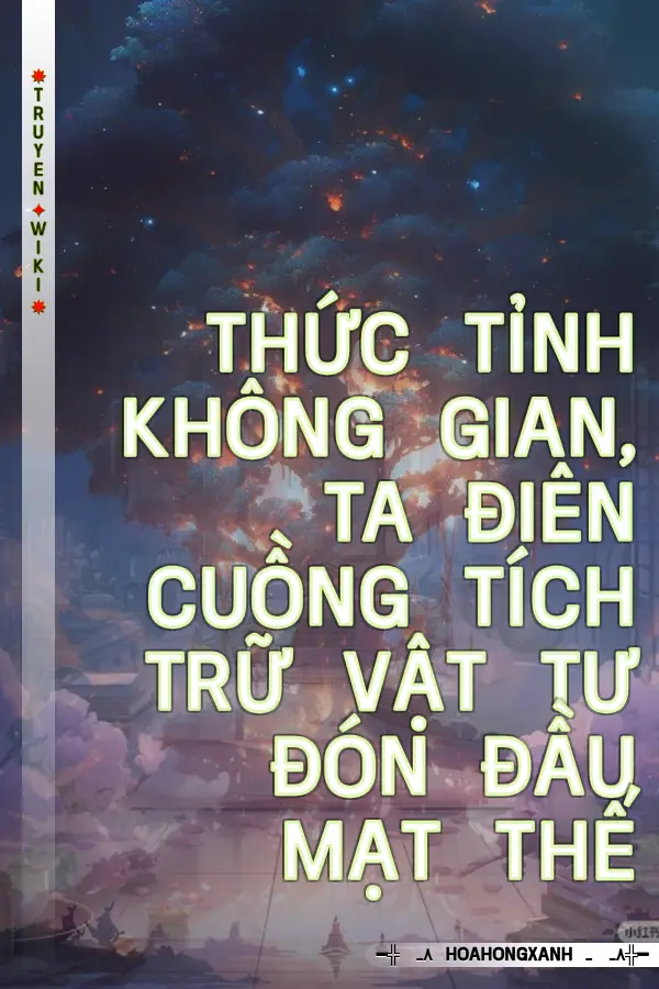Thức Tỉnh Không Gian, Ta Điên Cuồng Tích Trữ Vật Tư Đón Đầu Mạt Thế