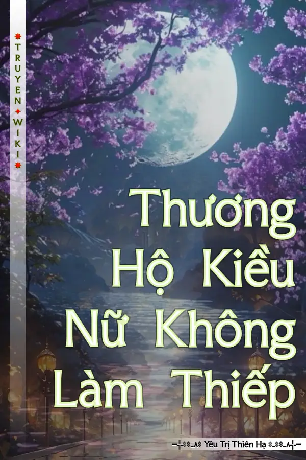 Thương Hộ Kiều Nữ Không Làm Thiếp