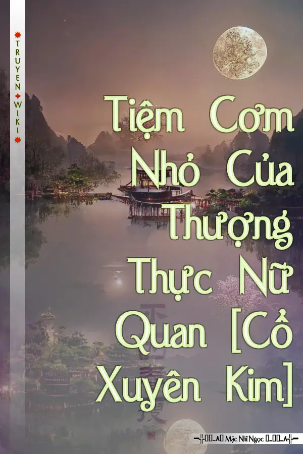Tiệm Cơm Nhỏ Của Thượng Thực Nữ Quan [Cổ Xuyên Kim]