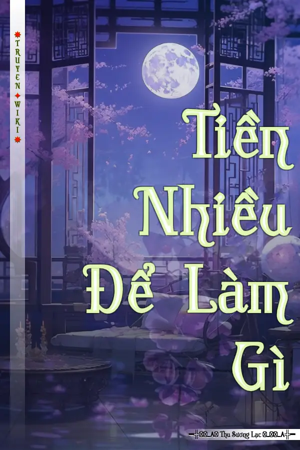 Truyện Tiền Nhiều Để Làm Gì