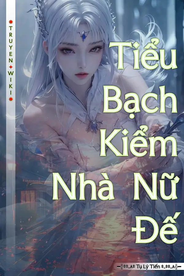 Truyện Tiểu Bạch Kiểm Nhà Nữ Đế