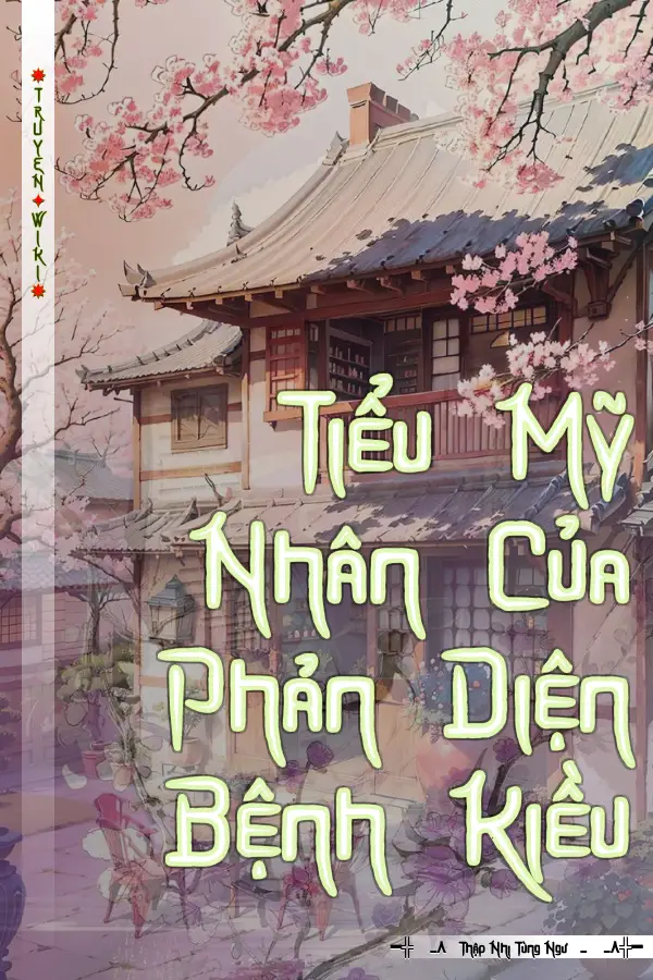 Tiểu Mỹ Nhân Của Phản Diện Bệnh Kiều