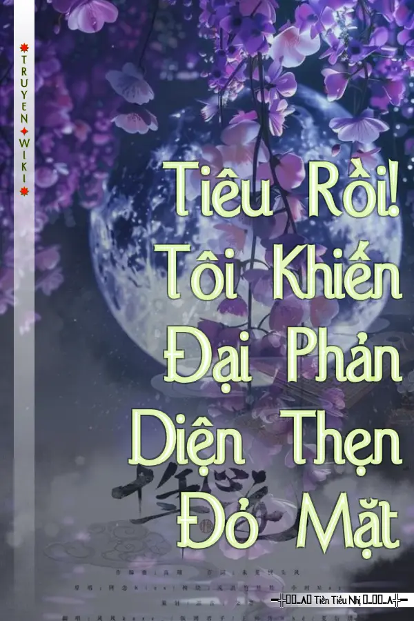 Tiêu Rồi! Tôi Khiến Đại Phản Diện Thẹn Đỏ Mặt