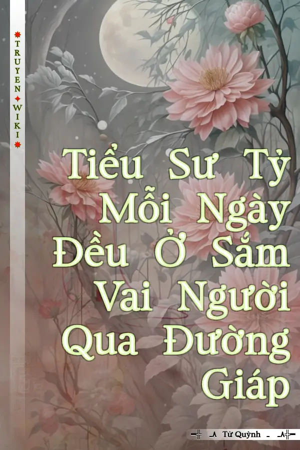 Truyện Tiểu Sư Tỷ Mỗi Ngày Đều Ở Sắm Vai Người Qua Đường Giáp