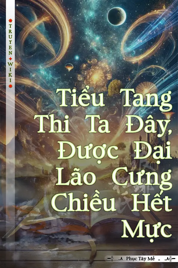 Tiểu Tang Thi Ta Đây, Được Đại Lão Cưng Chiều Hết Mực