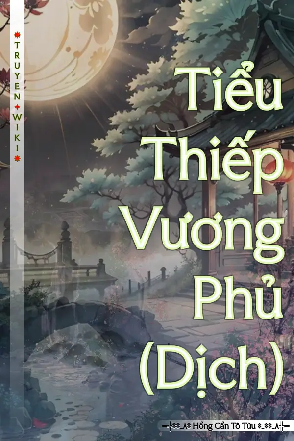 Truyện Tiểu Thiếp Vương Phủ (Dịch)