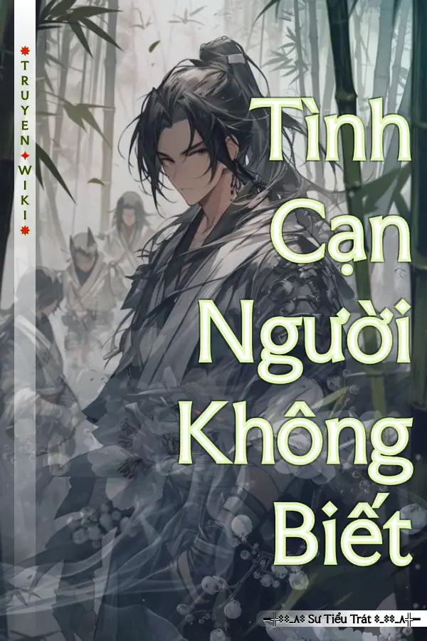 Truyện Tình Cạn Người Không Biết
