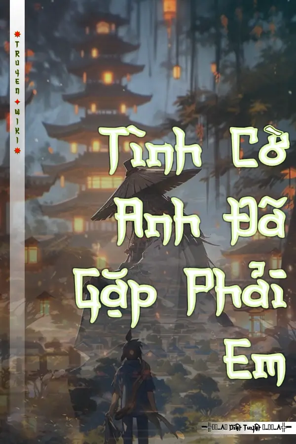 Tình Cờ Anh Đã Gặp Phải Em