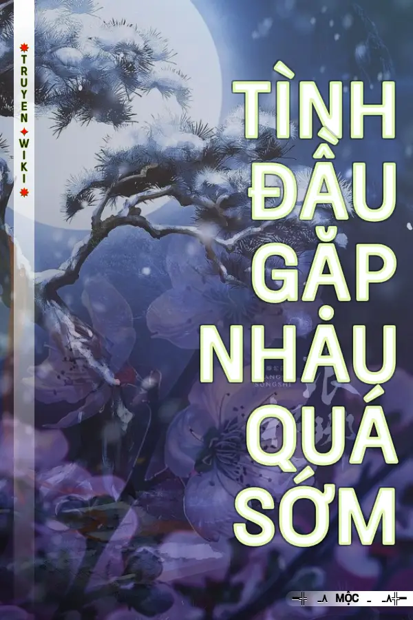 Truyện Tình Đầu Gặp Nhau Quá Sớm