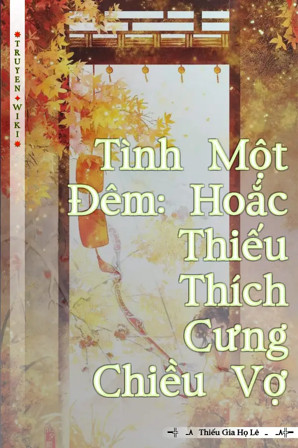 Tình Một Đêm: Hoắc Thiếu Thích Cưng Chiều Vợ