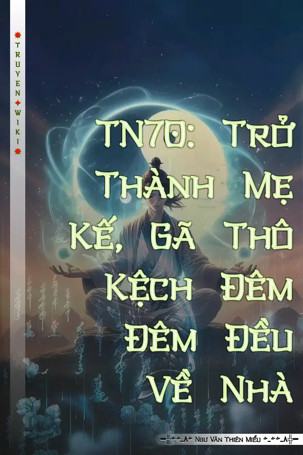 TN70: Trở Thành Mẹ Kế, Gã Thô Kệch Đêm Đêm Đều Về Nhà