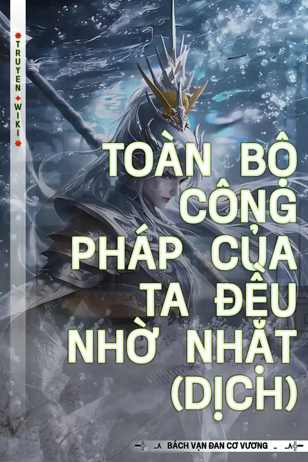 Toàn Bộ Công Pháp Của Ta Đều Nhờ Nhặt (Dịch)