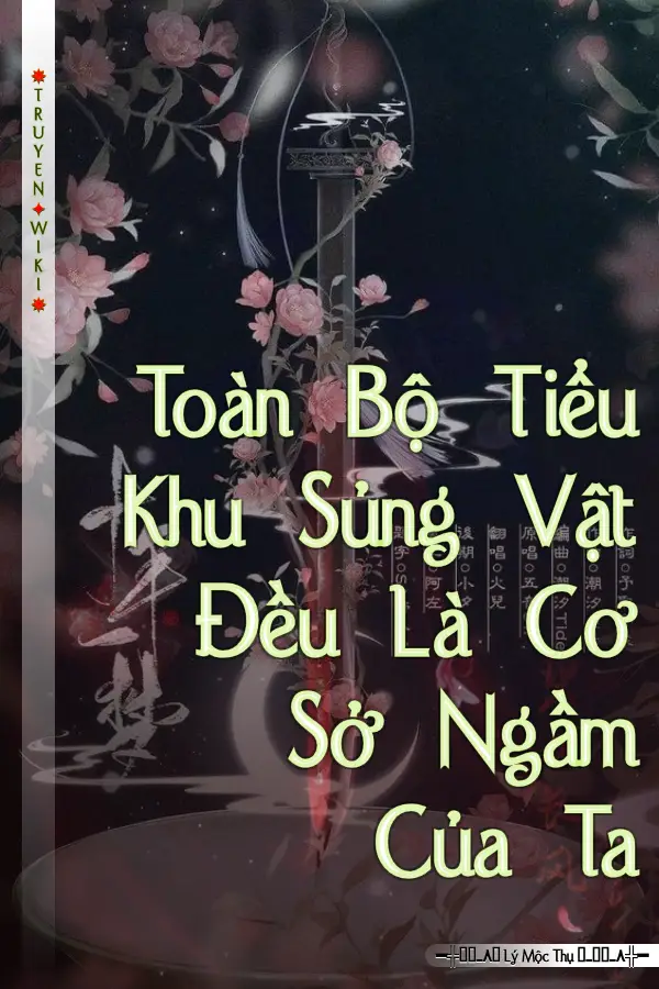 Toàn Bộ Tiểu Khu Sủng Vật Đều Là Cơ Sở Ngầm Của Ta