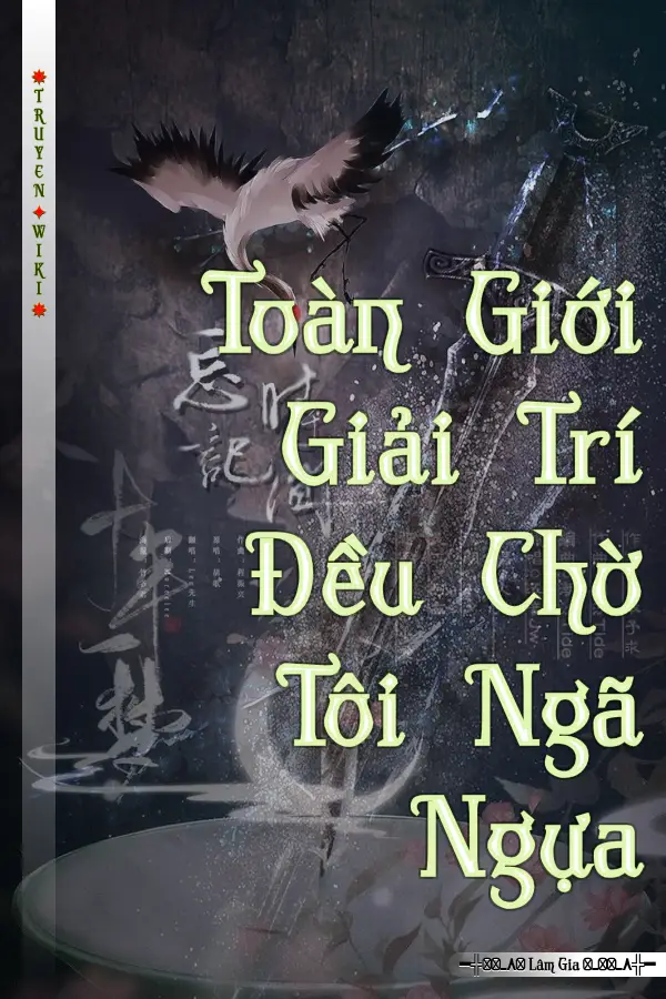 Toàn Giới Giải Trí Đều Chờ Tôi Ngã Ngựa