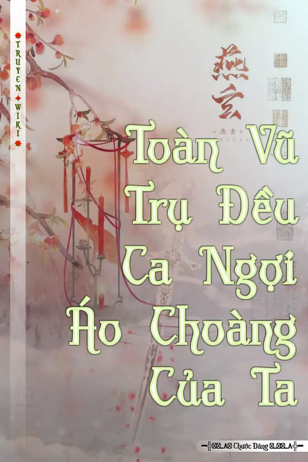 Toàn Vũ Trụ Đều Ca Ngợi Áo Choàng Của Ta