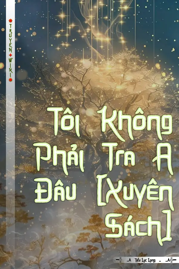 Tôi Không Phải Tra A Đâu [Xuyên Sách]
