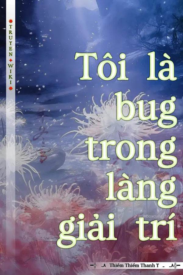 Truyện Tôi là bug trong làng giải trí