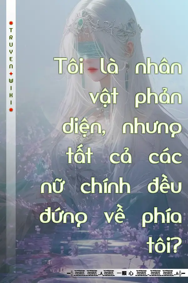 Tôi là nhân vật phản diện, nhưng tất cả các nữ chính đều đứng về phía tôi?