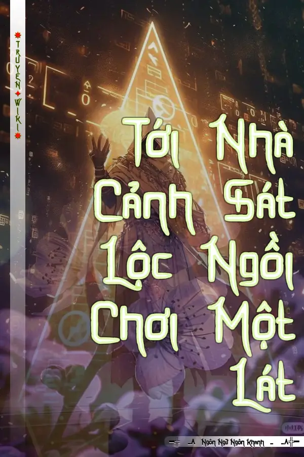 Tới Nhà Cảnh Sát Lộc Ngồi Chơi Một Lát