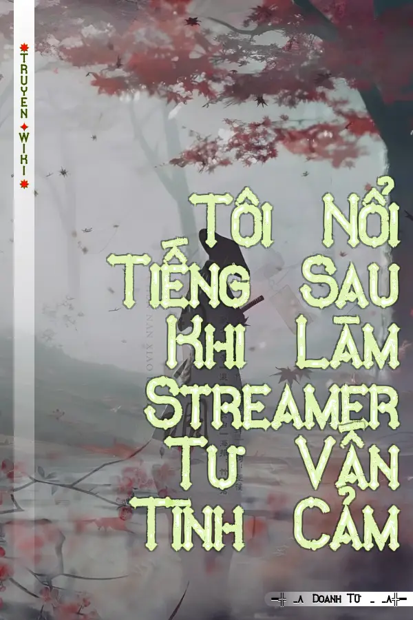 Tôi Nổi Tiếng Sau Khi Làm Streamer Tư Vấn Tình Cảm